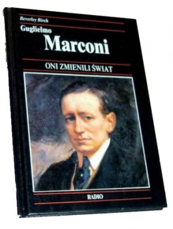 Guglielmo Marconi : jak radio przybliżyło świat - Beverley Birch