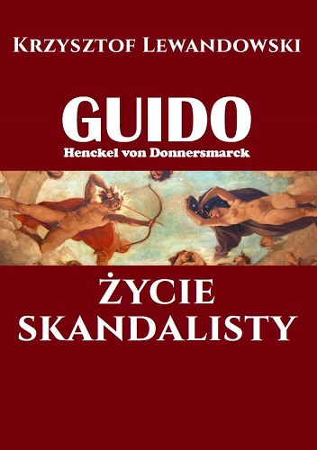 Guido Henckel von Donnersmarck. Życie skandalisty - Krzysztof Lewandowski
