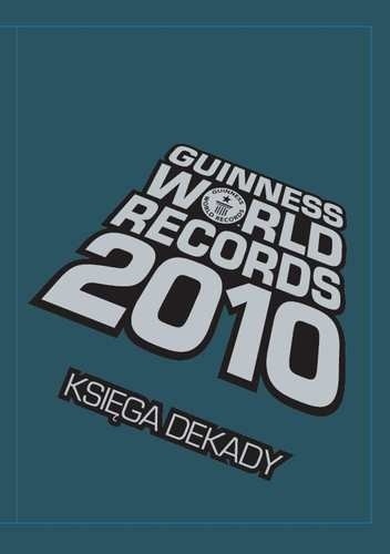 Guinness World Records 2010 Księga Dekady - praca zbiorowa