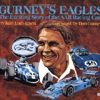 Gurney's Eagles: The Fascinating Story of the AAR Racing Cars - Karl Ludvigsen