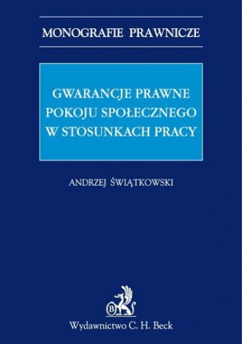 Gwarancje prawne pokoju społecznego w stosunkach pracy - Marian Świątkowski Andrzej