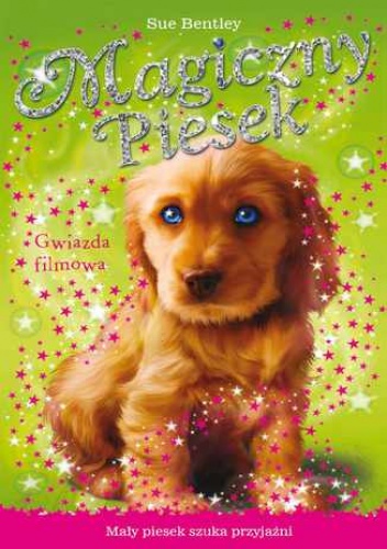 Gwiazda filmowa. Magiczny piesek - Sue Bentley