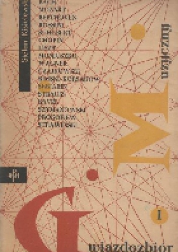 Gwiazdozbiór muzyczny, Tom 1. Od Bacha do Strawińskiego - Stefan Kisielewski