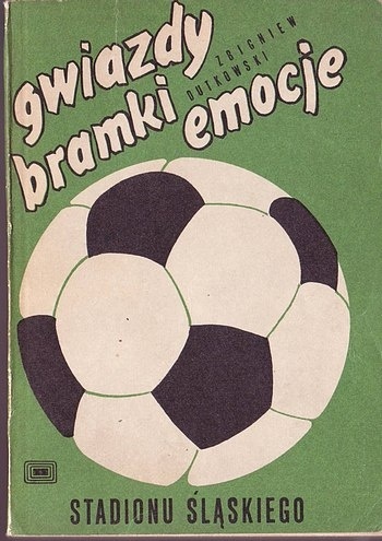 Gwiazdy, bramki, emocje Stadionu Śląskiego - Zbigniew Dutkowski