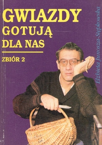Gwiazdy gotują dla nas .zbiór 2 - Elżbieta Junosza-Stępkowska