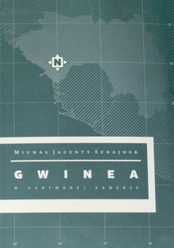 Gwinea w ukrywanej kamerze - Michał Jacenty Sznajder