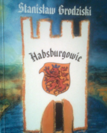 Habsburgowie - Stanisław Grodziski