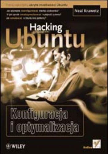 Hacking Ubuntu. Konfiguracja i optymalizacja - Krawetz Neal
