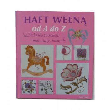Haft wełną od A do Z. Najpiękniejsze ściegi, materiały, pomysły - Barbara Tarnas