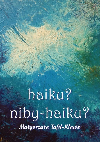 haiku? - niby haiku? - Małgorzata Tafil-Klawe