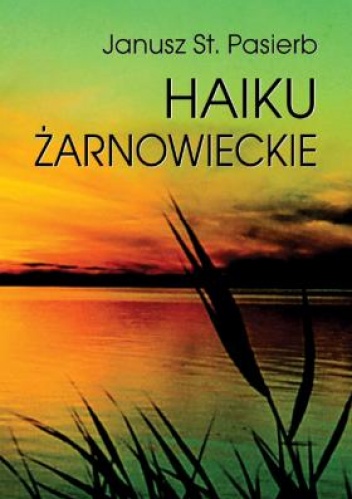 Haiku żarnowieckie - Janusz St. Pasierb