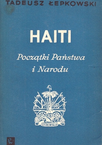 Haiti. Początki Państwa i Narodu - Tadeusz Łepkowski