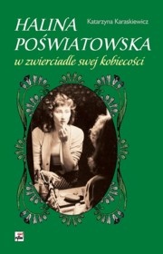 Halina Poświatowska w zwierciadle swej kobiecości - Katarzyna Karaskiewicz