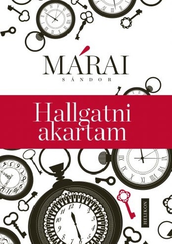Hallgatni akartam - Sándor Márai