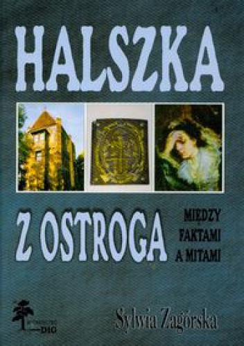 Halszka z Ostroga. Między faktami a mitami - Sylwia Zagórska