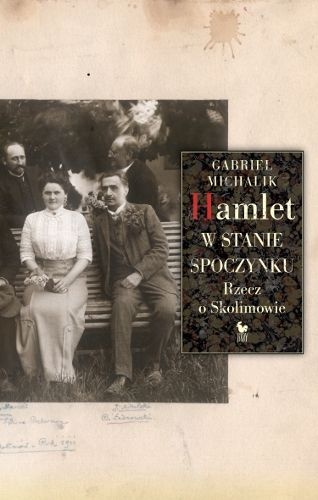 Hamlet w stanie spoczynku. Rzecz o Skolimowie - Gabriel Michalik