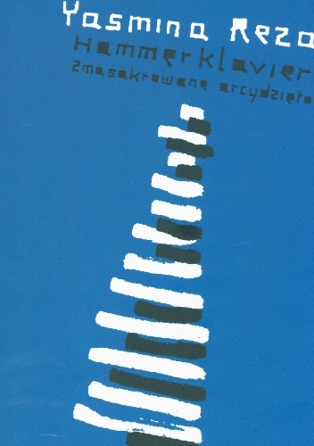 Hammerklavier. Zmasakrowane arcydzieło - Yasmina Reza
