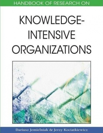 Handbook of Research on Knowledge-Intensive Organizations - Dariusz Jemielniak, Jerzy Kociatkiewicz
