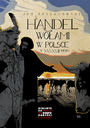 Handel wołami w Polsce w XVI-XVIII wieku - Jan Baszanowski