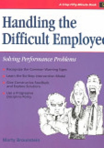 Handling the Difficult Employee: Solving Performance Problems - Marty Brounstein
