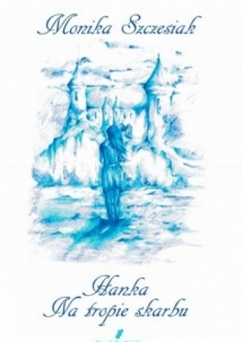 Hanka. Na tropie skarbu - Monika Szczesiak