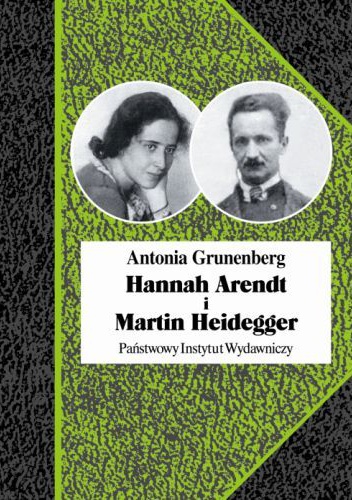 Hannah Arendt i Martin Heidegger. Historia pewnej miłości - Antonia Grunenberg