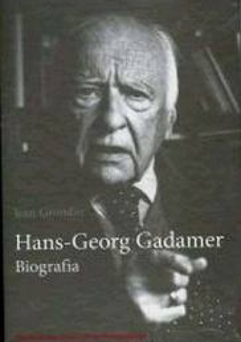 Hans Georg Gadamer. Bografia - Jean Grondin