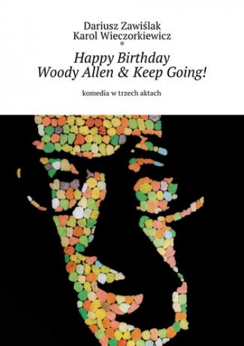 Happy Birthday Woody Allen & Keep Going! - Zawiślak Dariusz, Wieczorkiewicz Karol