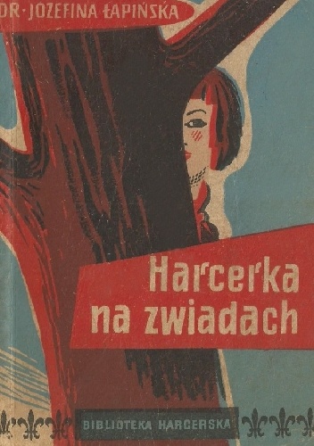 Harcerka na zwiadach - Józefina Łapińska