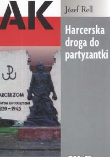 Harcerska droga do partyzantki - Józef Rell