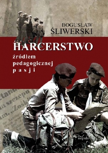 HARCERSTWO źródłem pedagogicznej pasji - Bogusław Śliwerski
