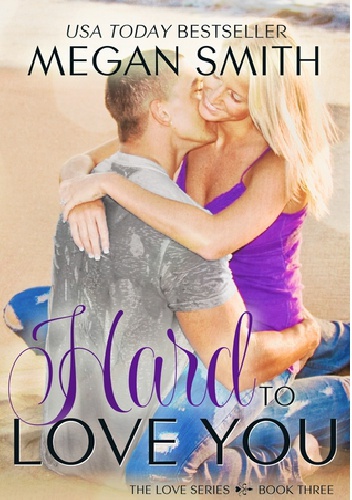 Hard to Love You - Megan Smith