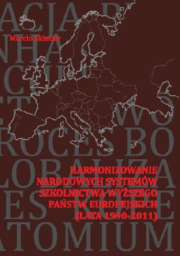Harmonizowanie narodowych systemów szkolnictwa wyższego państw europejskich (lata 1990-2011) - Marcin Skinder
