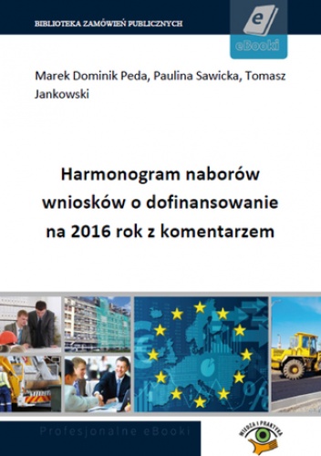 Harmonogram naborów wniosków o dofinansowanie na 2016 rok z komentarzem - praca zbiorowa