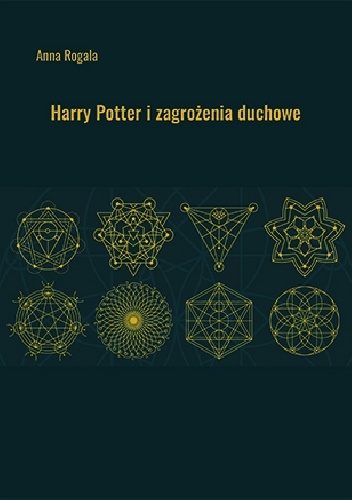 Harry Potter i zagrożenia duchowe - Anna Rogala