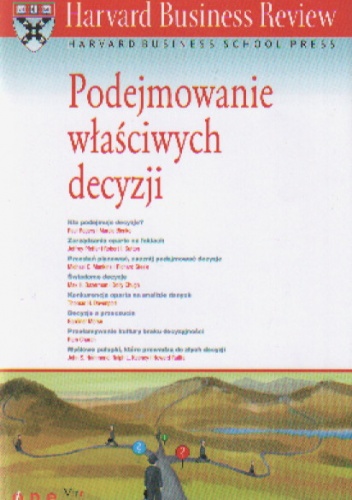 Harvard Business Review. Podejmowanie właściwych decyzji - praca zbiorowa