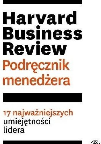 Harvard Business Review. Podręcznik menedżera. 17 najważniejszych umiejętności lidera - praca zbiorowa