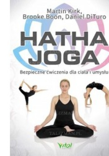 Hatha Joga. Bezpieczne ćwiczenia dla ciała i umysłu. - Brooke Boon