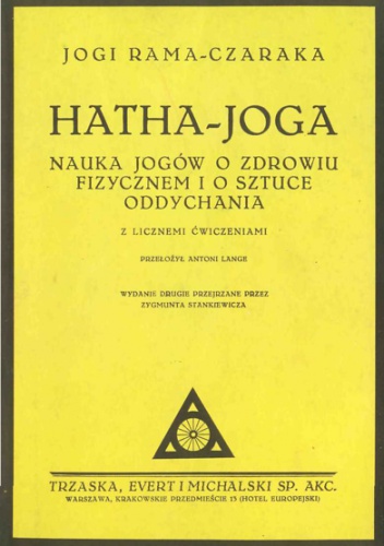 Hatha- Joga (nauka o zdrowiu  fizycznym i sztuce oddychania). Z licznymi ćwiczeniami - Jogi Rama-Czaraka