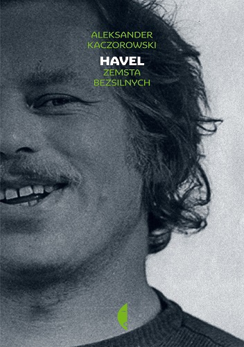 Havel.  Zemsta bezsilnych - Aleksander Kaczorowski