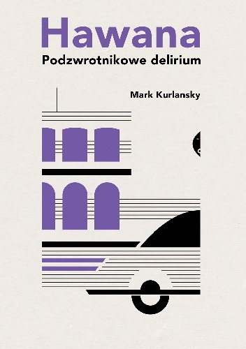 Hawana. Podzwrotnikowe delirium - Mark Kurlansky