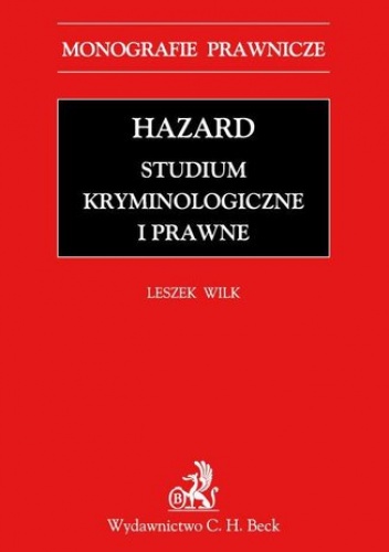 Hazard. Studium kryminologiczne i prawne - Wilk Leszek