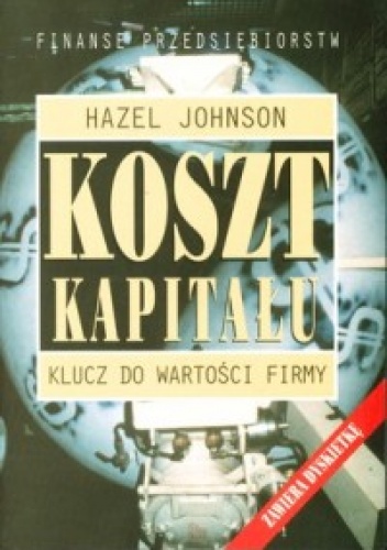 Hazel Johnson. Koszt kapitału. Klucz do wartości firmy. - Hazel Johnson