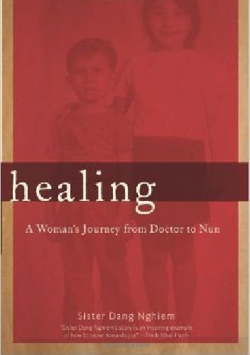 Healing: A Woman's Journey from Doctor to Nun