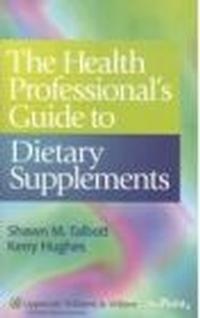 Health Professional's Guide to Dietary Supplements - S. Talbot