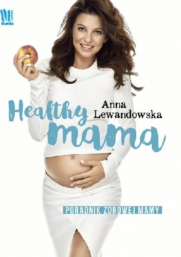 Healthy Mama. Poradnik zdrowej mamy - Anna Lewandowska