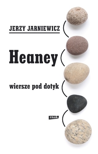 Heaney. Wiersze pod dotyk - Jerzy Jarniewicz