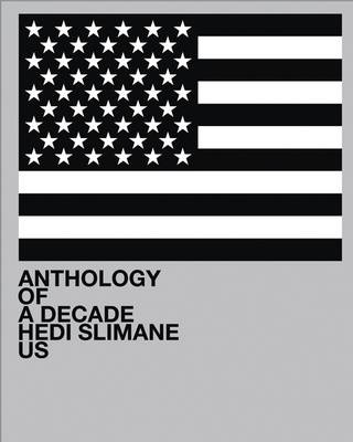 Hedi Slimane: Anthology of a Decade, USA - Hedi Slimane, Lionel Bovier