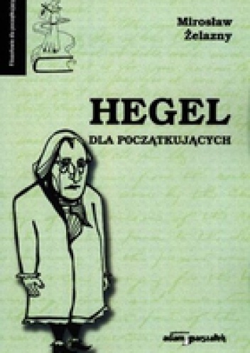 Hegel dla początkujących - Mirosław Żelazny