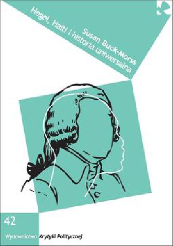 Hegel, Haiti i historia uniwersalna - Susan Buck-Morss